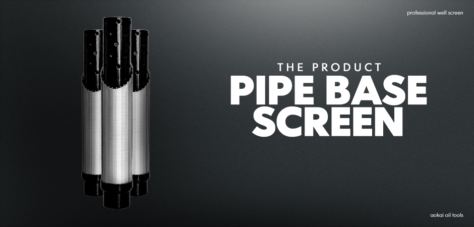 Pipe Base Screen